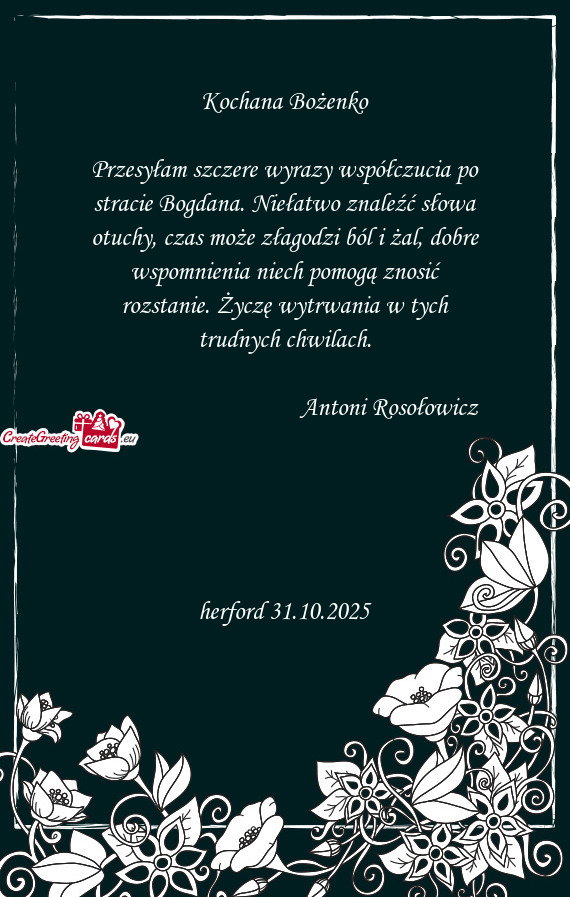 Może złagodzi ból i żal, dobre wspomnienia niech pomogą znosić rozstanie. Życzę wytrwania w