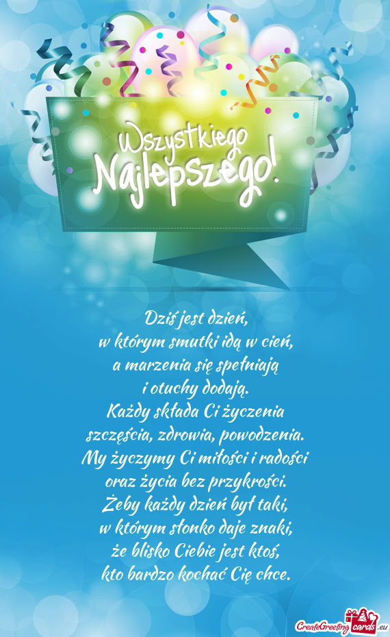 My życzymy Ci miłości i radości oraz życia bez przykrości