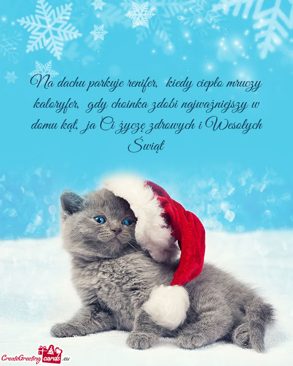 Na dachu parkuje renifer, kiedy ciepło mruczy kaloryfer, gdy choinka zdobi najważniejszy w domu