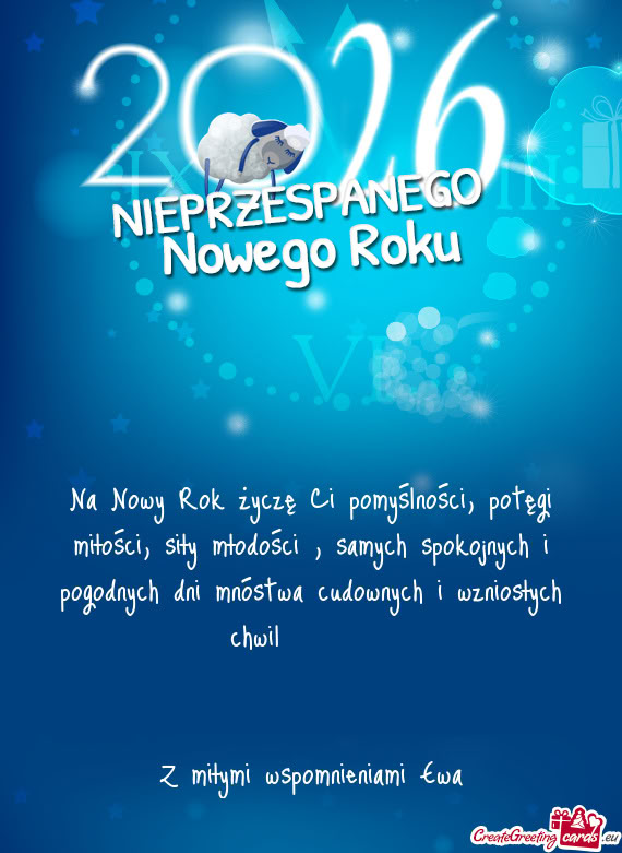 Na Nowy Rok życzę Ci pomyślności, potęgi miłości, siły młodości , samych spokojnych i pogo