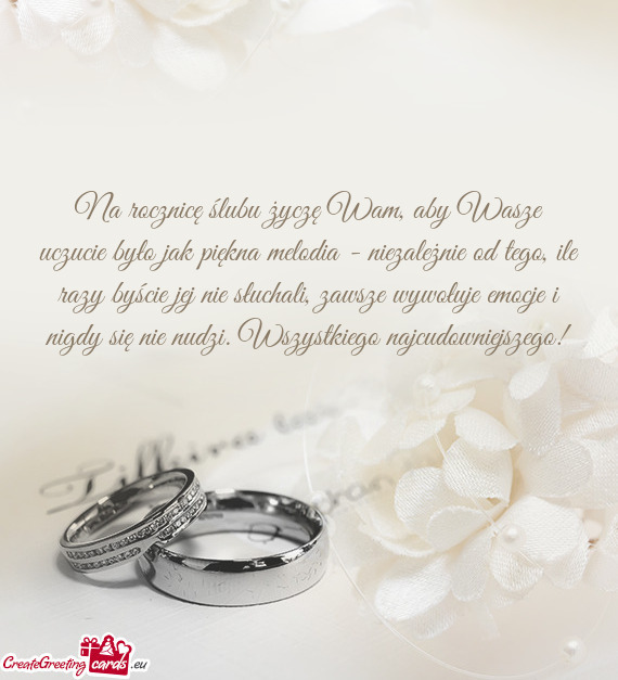 Na rocznicę ślubu życzę Wam, aby Wasze uczucie było jak piękna melodia - niezależnie od tego