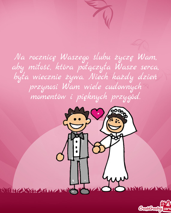 Na rocznicę Waszego ślubu życzę Wam, aby miłość, która połączyła Wasze serca, była wiecz