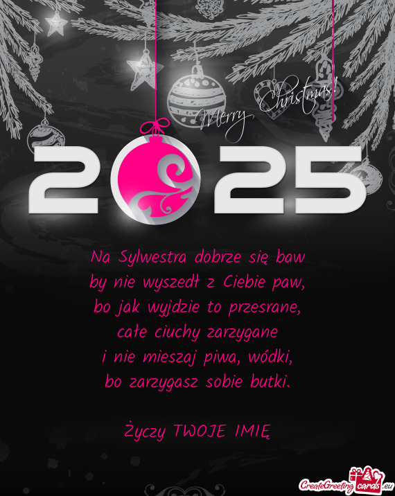 Na Sylwestra dobrze się baw  by nie wyszedł z Ciebie paw,  bo jak wyjdzie to