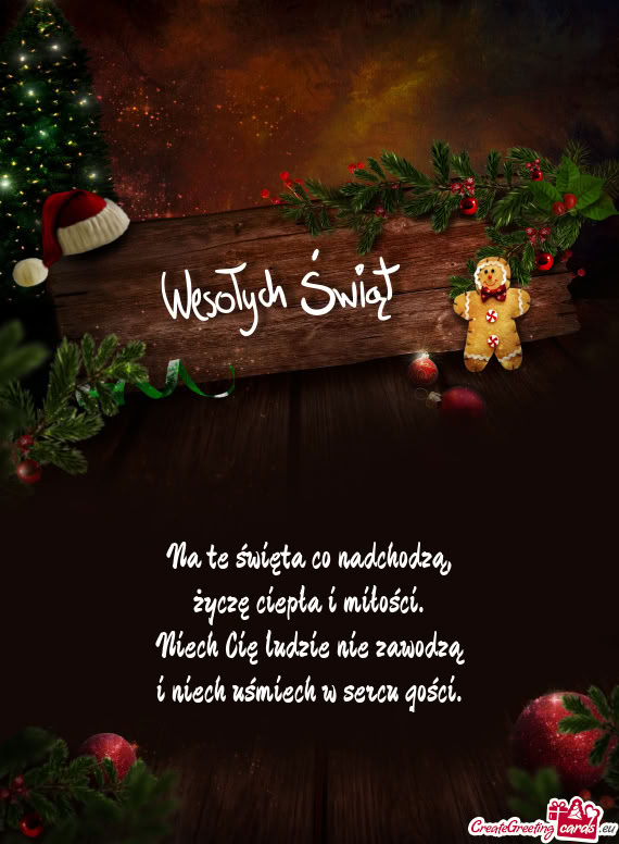 Na te święta co nadchodzą,  życzę ciepła i miłości.  Niech Cię ludzie