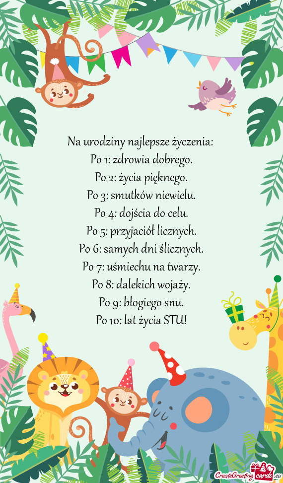 Na urodziny najlepsze życzenia:   Po 1: zdrowia dobrego.  Po 2: życia