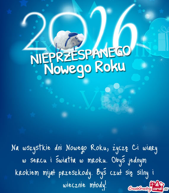 Na wszystkie dni Nowego Roku, życzę Ci wiary w sercu i światła w mroku. Obyś jednym krokiem mij