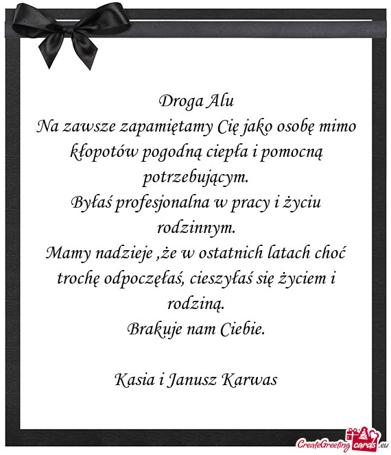 Na zawsze zapamiętamy Cię jako osobę mimo kłopotów pogodną ciepła i pomocną potrzebującym