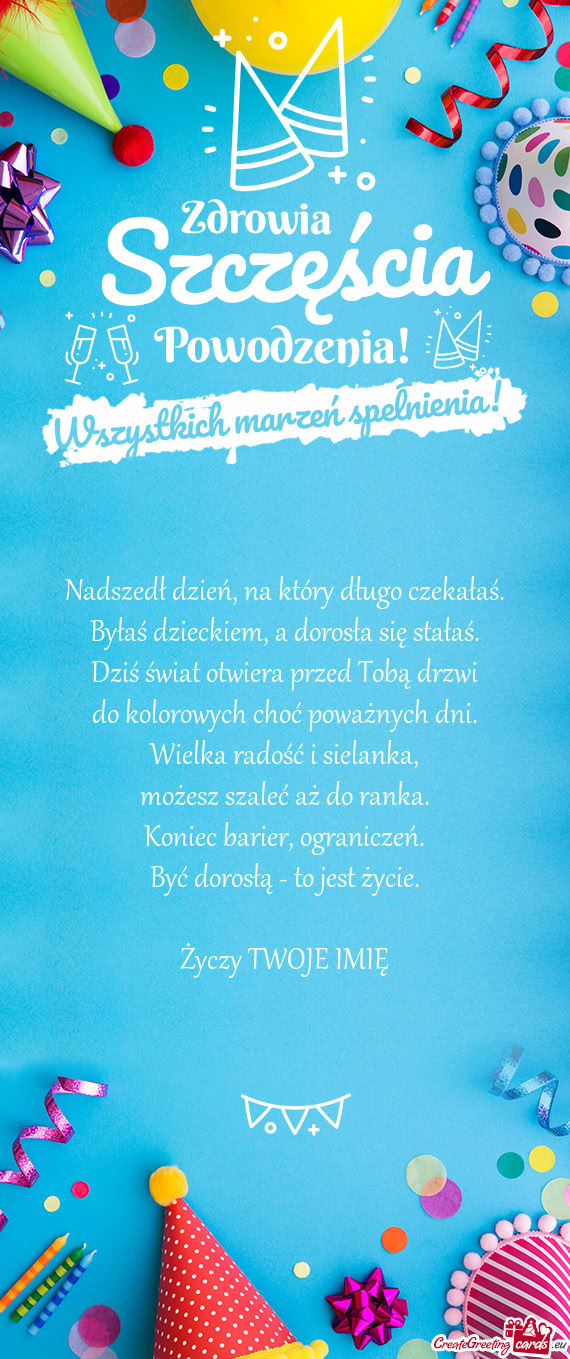 Nadszedł dzień, na który długo czekałaś.  Byłaś dzieckiem, a dorosła