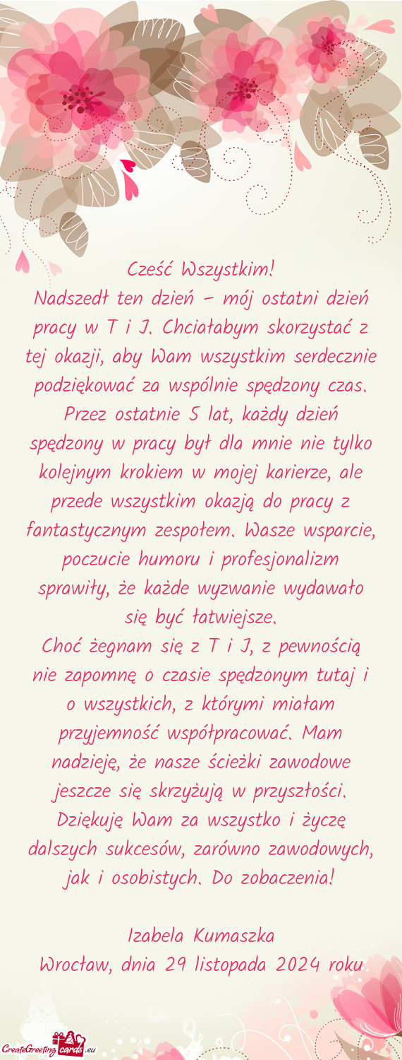 Nadszedł ten dzień – mój ostatni dzień pracy w T i J. Chciałabym skorzystać z tej okazji, ab