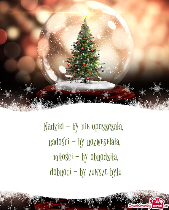 Nadziei – by nie opuszczała,   radości – by rozweselała,   miłości