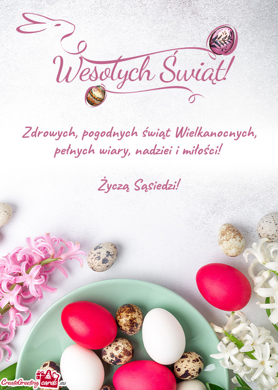 Nadziei i miłości!  Życzą Sąsiedzi