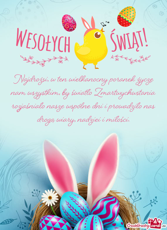 Najdrożsi, w ten wielkanocny poranek życzę nam wszystkim, by światło Zmartwychwstania rozjaśni