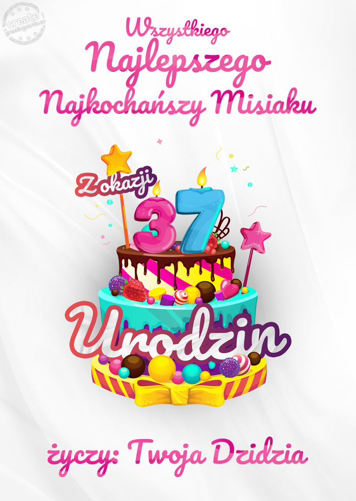 Najkochańszy Misiaku, Wszystkiego najlepszego z okazji 37 urodzin życzy: Twoja Dzidzia