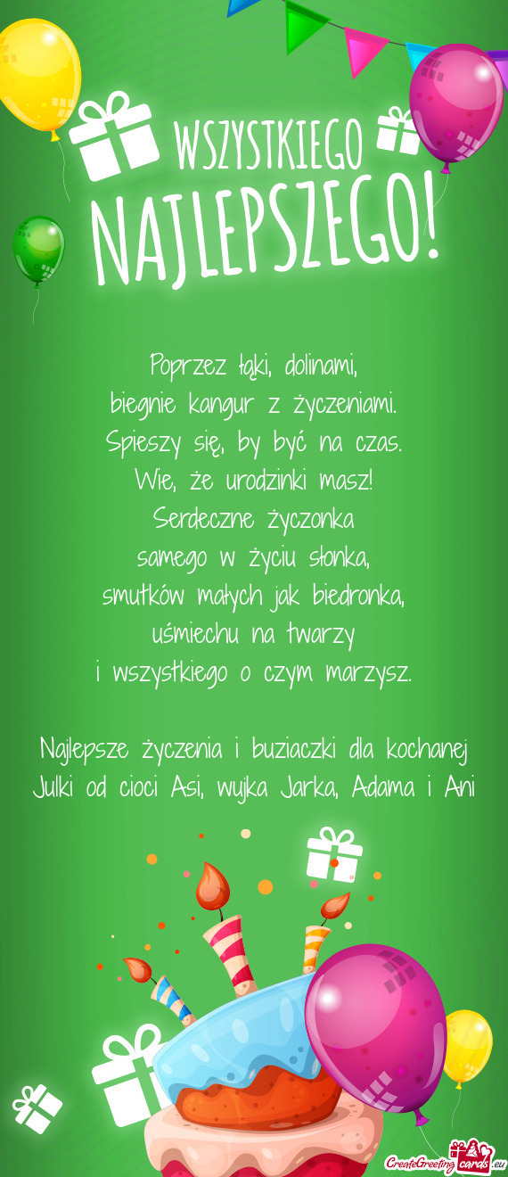 Najlepsze życzenia i buziaczki dla kochanej Julki od cioci Asi, wujka Jarka, Adama i Ani