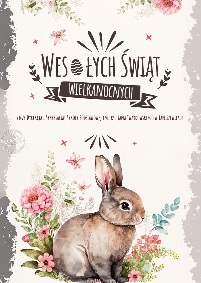 Najlepsze życzenia od zajączka dla Ciebie - Dyrekcja i Sekretariat Szkoły Podstawowej im