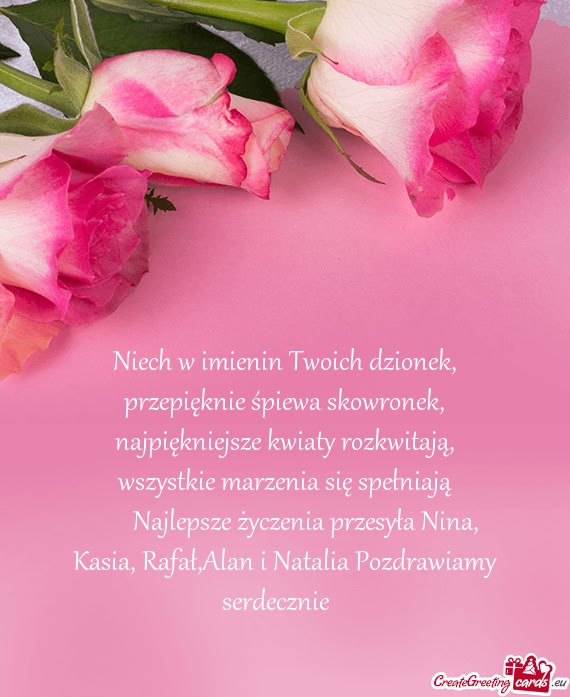 🎂🎁🥳 Najlepsze życzenia przesyła Nina, Kasia, Rafał,Alan i Natalia Pozdrawiamy serdecznie