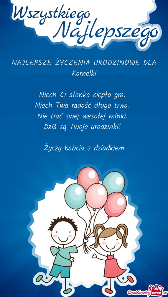 NAJLEPSZE ŻYCZENIA URODZINOWE DLA Kornelki Niech Ci słonko ciepło gra