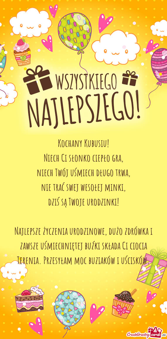 Najlepsze życzenia urodzinowe, dużo zdrówka i zawsze uśmiechniętej buźki składa Ci ciocia Ter