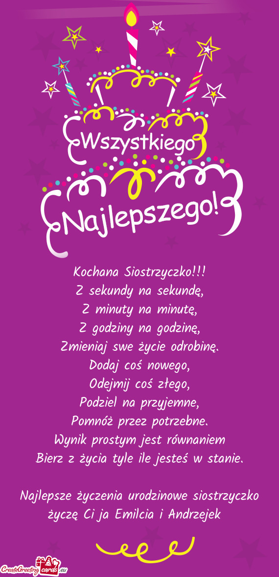 Najlepsze życzenia urodzinowe siostrzyczko życzę Ci ja Emilcia i Andrzejek😘