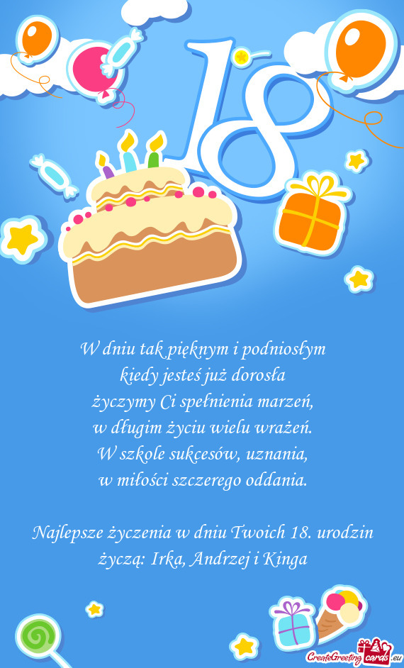 Najlepsze życzenia w dniu Twoich 18. urodzin życzą: Irka, Andrzej i Kinga