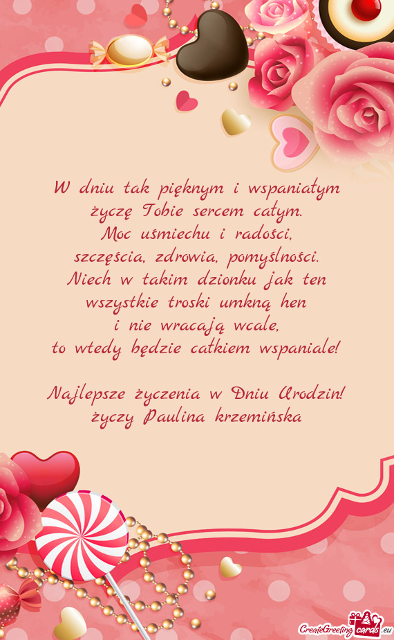 Najlepsze życzenia w Dniu Urodzin! życzy Paulina krzemińska