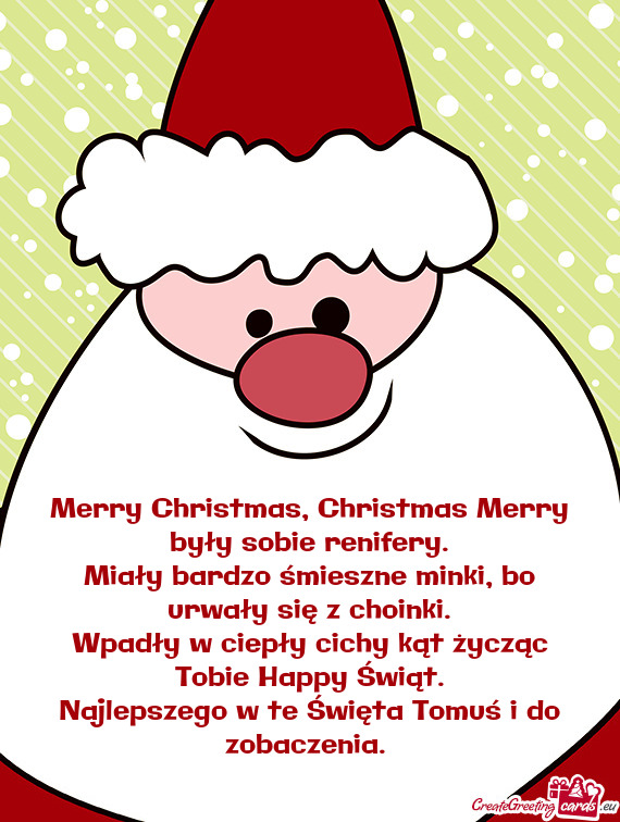 Najlepszego w te Święta Tomuś i do zobaczenia.😊