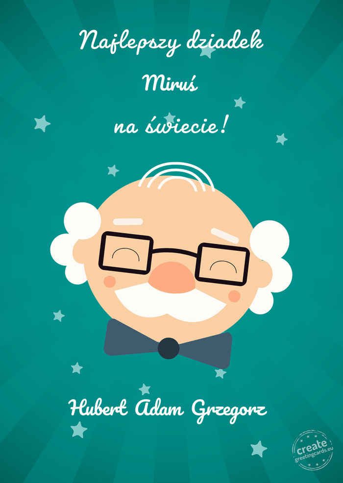 Najlepszy dziadek Miruś na świecie. Hubert Adam Grzegorz