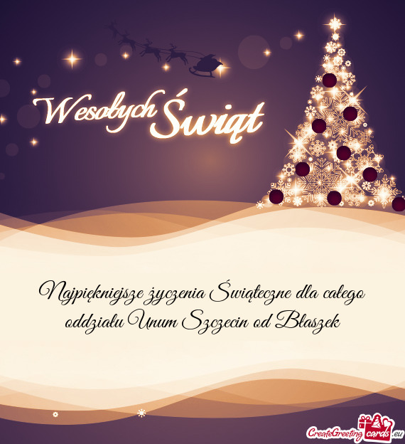 Najpiękniejsze życzenia Świąteczne dla całego oddziału Unum Szczecin od Błaszek