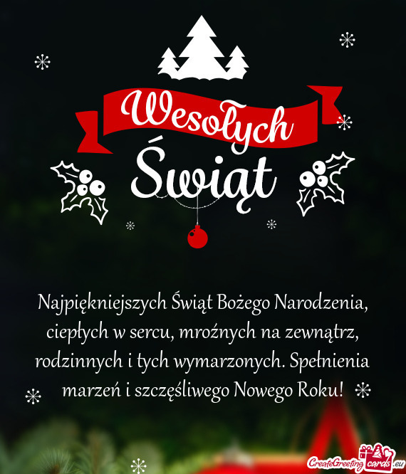 Najpiękniejszych Świąt Bożego Narodzenia, ciepłych w sercu, mroźnych na