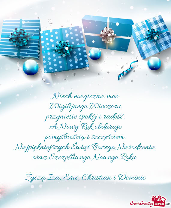 Najpiękniejszych Świąt Bożego Narodzenia oraz Szczęśliwego Nowego Roku  Życzą Iza