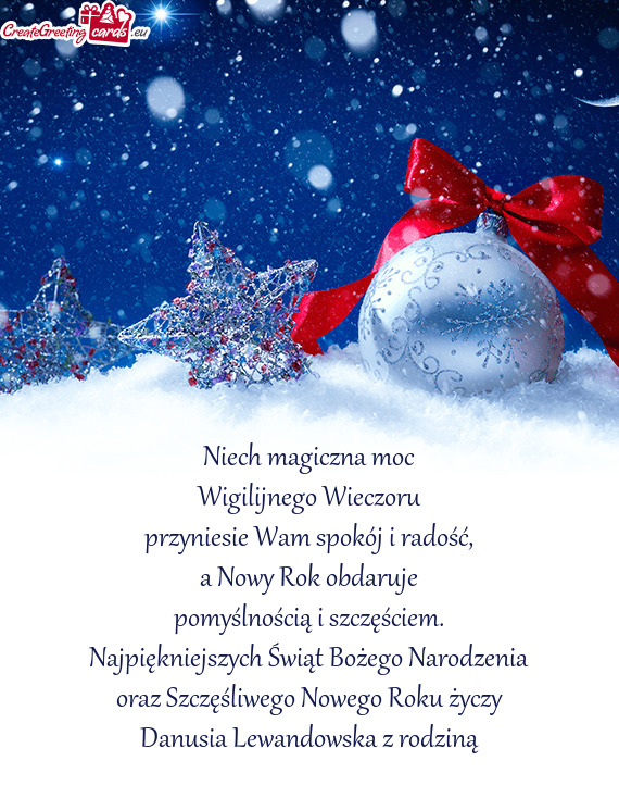 Najpiękniejszych Świąt Bożego Narodzenia
 oraz Szczęśliwego Nowego Roku życzy
 Danusia Lewa