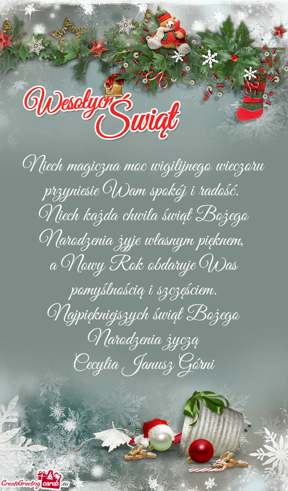 Najpiękniejszych świąt Bożego Narodzenia życzą
 Cecylia Janusz Górni