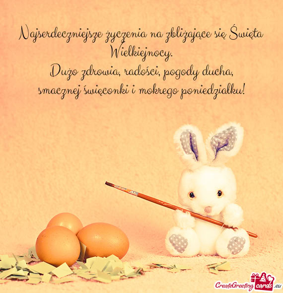 Najserdeczniejsze życzenia na zbliżające się Święta Wielkiejnocy.  Dużo