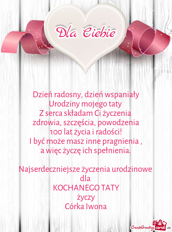 Najserdeczniejsze życzenia urodzinowe dla KOCHANEGO TATY życzy Córka Iwona