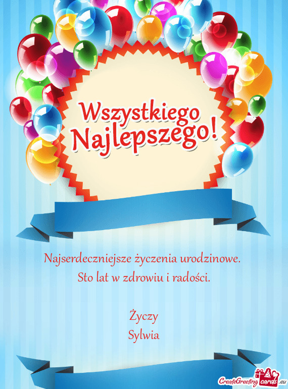 Najserdeczniejsze życzenia urodzinowe.   Sto lat w zdrowiu i radości.