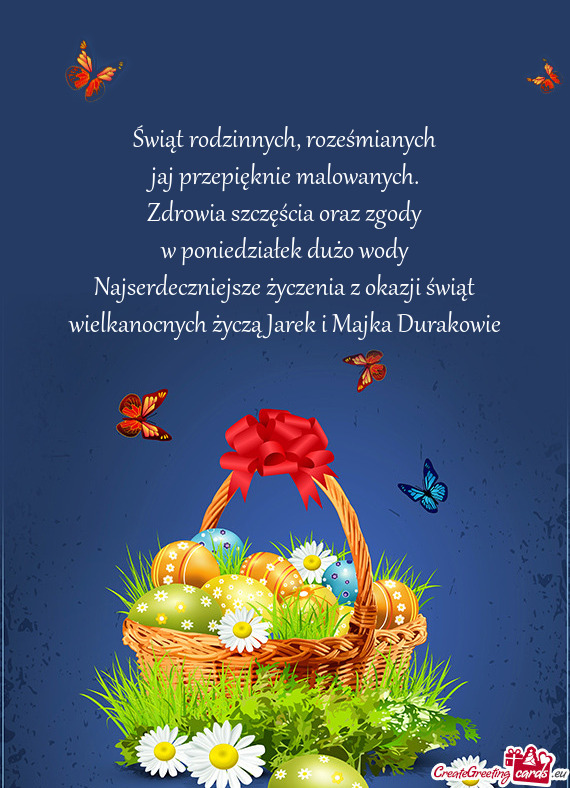 Najserdeczniejsze życzenia z okazji świąt wielkanocnych życzą Jarek i Majka Durakowie