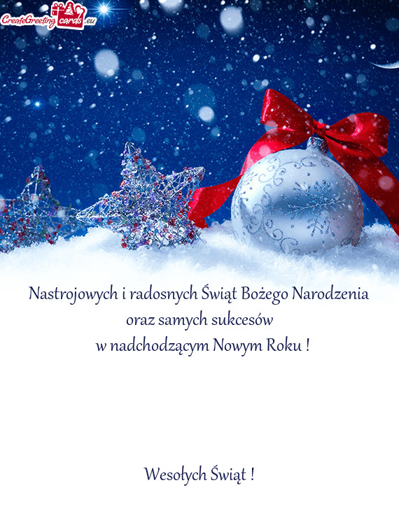 Nastrojowych i radosnych Świąt Bożego Narodzenia oraz samych sukcesów
 w nadchodzącym Nowym R