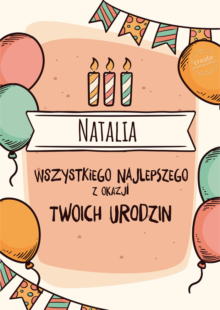 Natalia Wszystkiego Najlepszego z okazji Twoich urodzin