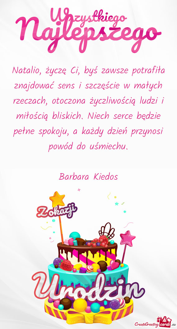 Natalio, życzę Ci, byś zawsze potrafiła znajdować sens i szczęście w małych rzeczach, otoczo