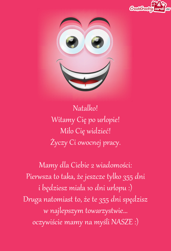 Natalko! Witamy Cię po urlopie! Miło Cię widzieć! Ci owocnej pracy