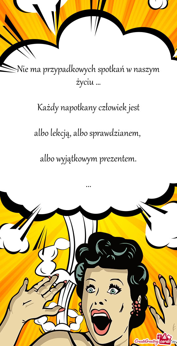 Nie ma przypadkowych spotkań w naszym życiu … Każdy napotkany człowiek jest albo lekcją