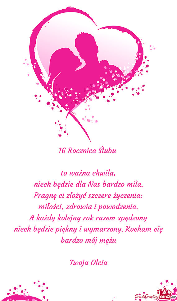 Niech będzie piękny i wymarzony. Kocham cię bardzo mój mężu