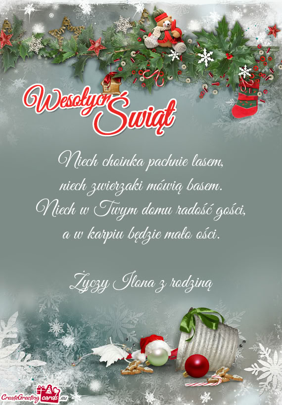 Niech choinka pachnie lasem,  niech zwierzaki mówią basem.  Niech w Twym