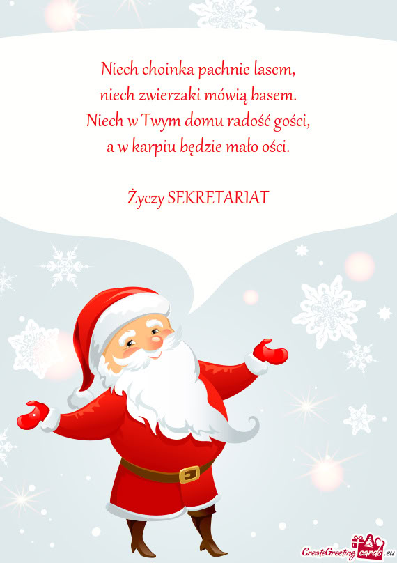 Niech choinka pachnie lasem,  niech zwierzaki mówią basem.  Niech w Twym