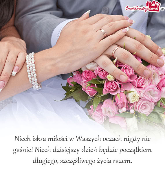 Niech iskra miłości w Waszych oczach nigdy nie gaśnie! Niech dzisiejszy dzień będzie początkie