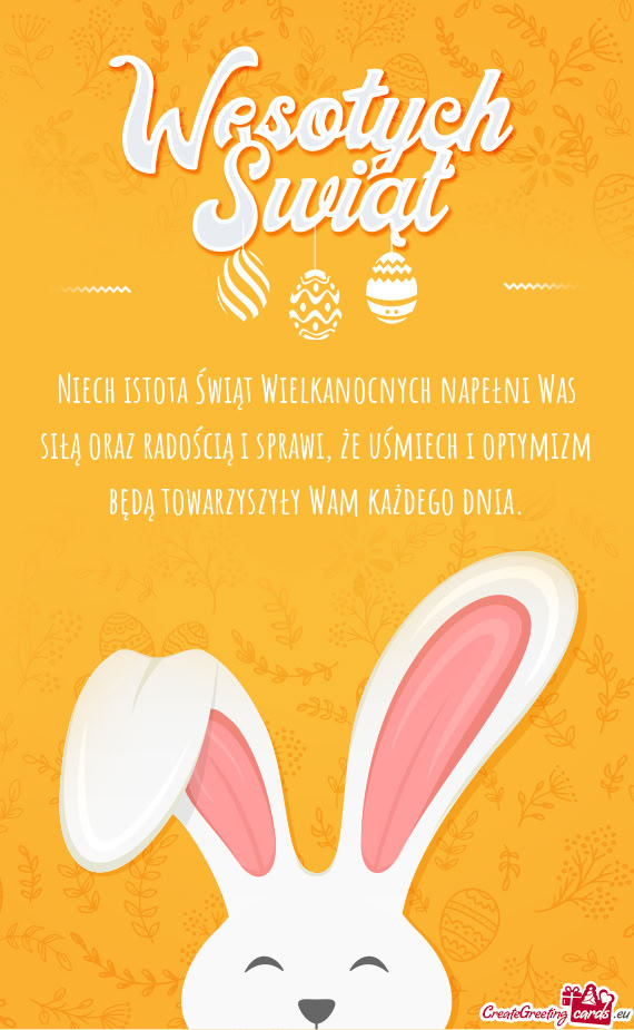 Niech istota Świąt Wielkanocnych napełni Was siłą oraz radością i