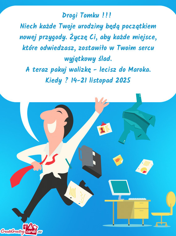 Niech każde Twoje urodziny będą początkiem nowej przygody. Życzę Ci, aby każde miejsce, któr