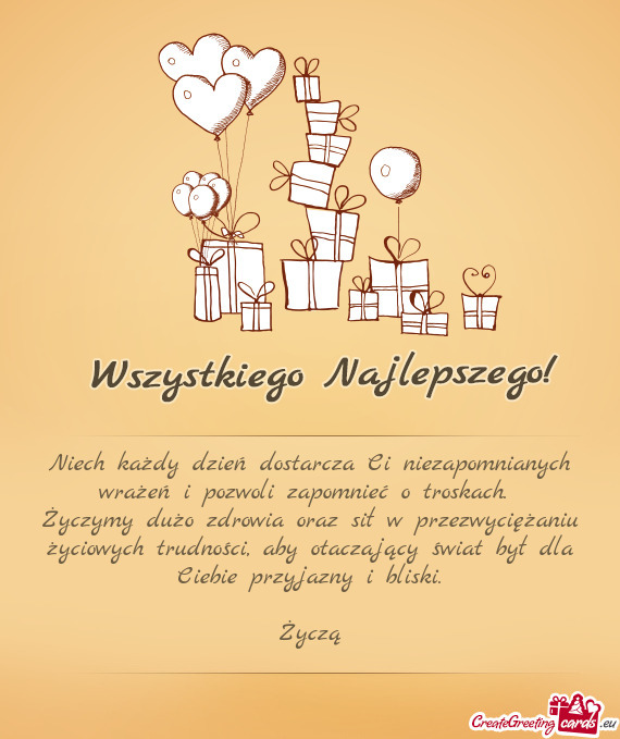 Niech każdy dzień dostarcza Ci niezapomnianych wrażeń i pozwoli zapomnieć o troskach