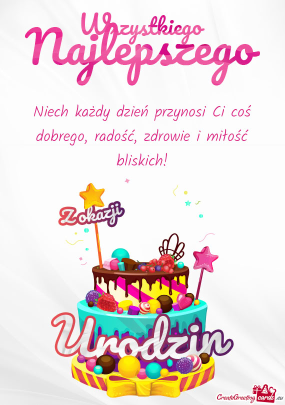 Niech każdy dzień przynosi Ci coś dobrego, radość, zdrowie i miłość bliskich