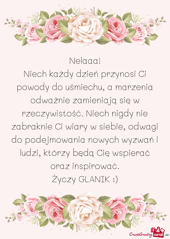 Niech każdy dzień przynosi Ci powody do uśmiechu, a marzenia odważnie zamieniają się w rzeczyw